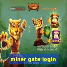 miner gate login